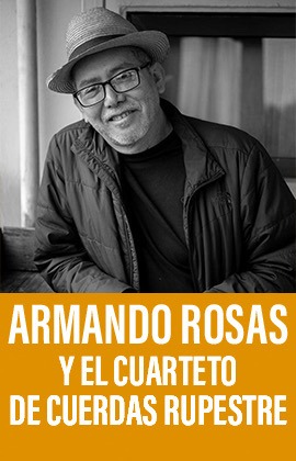 Armando Rosas -Cuarteto de Cuerdas Rupestre-