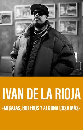 ​Ivan de la Rioja -migajas, boleros y alguna cosa más-