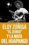 Eloy Zúñiga “el zurdo” y La Mata del Huapango 